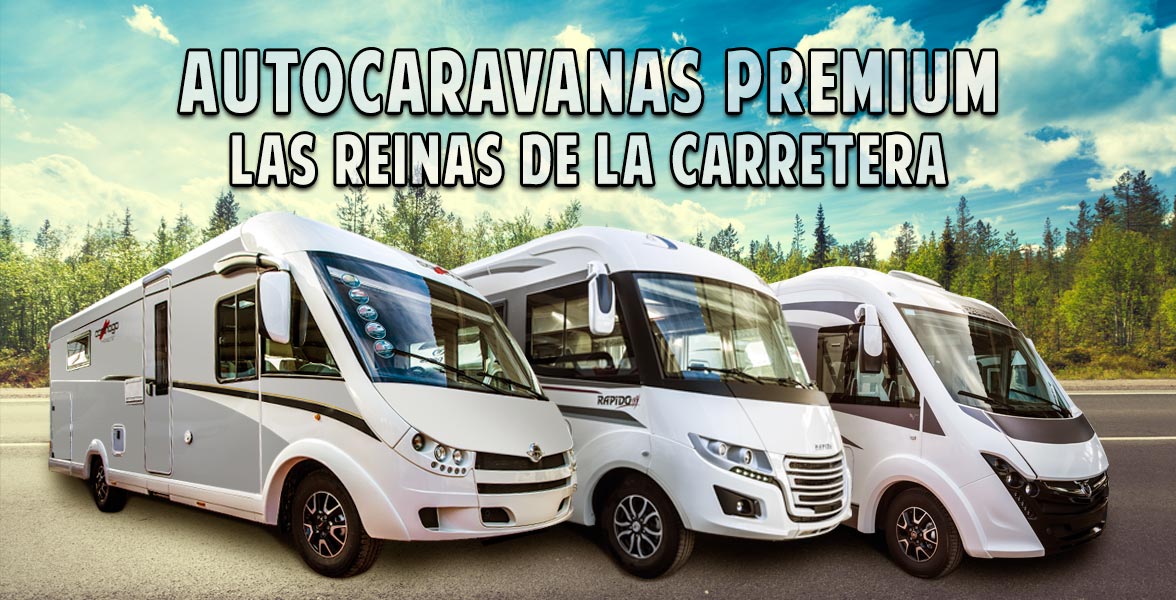 Autocaravanas premium: las reinas de la carretera.